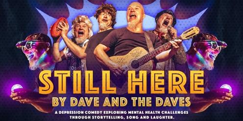 STILL HERE  By Dave & The Daves 