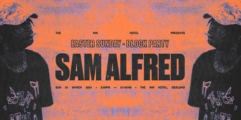 Sam Alfred ▬ "Easter Sunday" Block Party