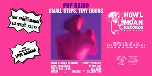 Pop Radio 'Small Steps, Tiny Doors' Release Day/Listening Party & Live Performance w/ Love Banana