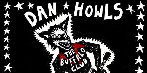 Dan Howls @ the Buffalo Club w/ Tina Zando & the situation + Hollow House