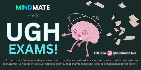 MindMate presents "UGH Exams!"