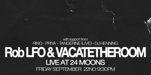 Rob LFO & VACATETHEROOM Live at 24 Moons 