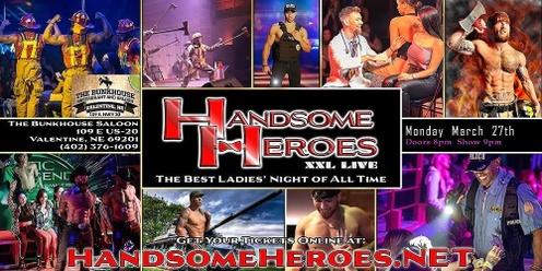 Valentine, NE - Handsome Heroes XXL Live: The Best Ladies' Night of All Time!