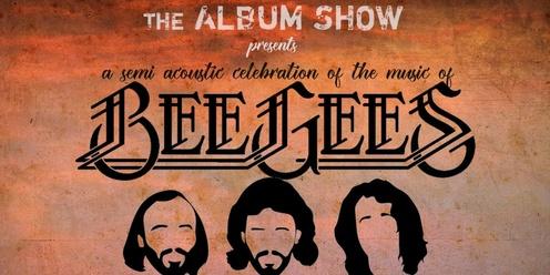 The Album Show Presents: The Music of the Bee Gees