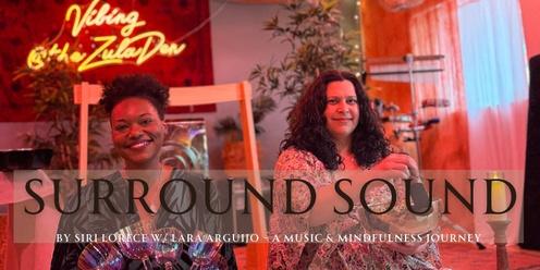 Surround Sound by Siri Lorece w/ Lara Arguijo - A Music & Mindfulness Journey