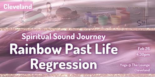 A Spiritual Sound Journey - Rainbow Past Life Regression