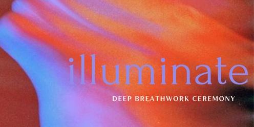 ILLUMINATE ~ monthly deep breathwork ceremony 