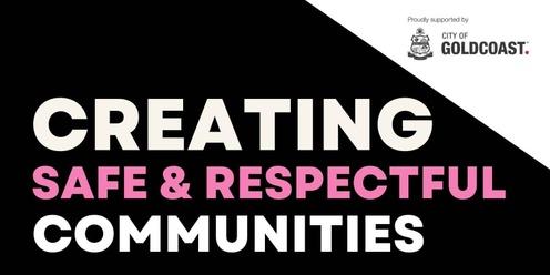 RESCHEDULED DATE TBC JULY: Creating Safe & Respectful Communities