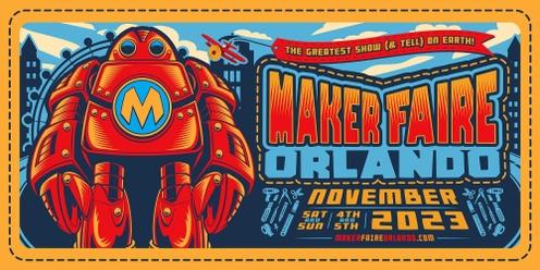 Maker Faire Orlando - Nov 4th & 5th 2023