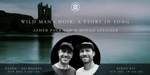 Wild Man Choir: A Story in Song (Melbourne)