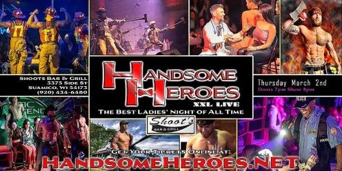 Green Bay, WI - Handsome Heroes XXL Live: The Best Ladies' Night of All Time!