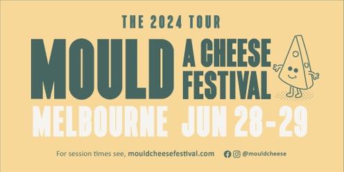 MOULD: A Cheese Festival MELBOURNE 2024