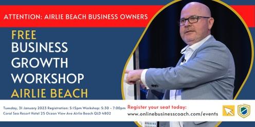 FREE BUSINESS GROWTH WORKSHOP - AIRLIE BEACH (local time)