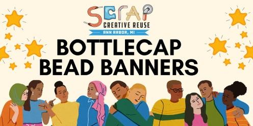 Bottlecap Bead Banners - A friendship bracelet inspired workshop.