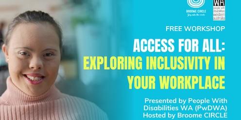 FREE Workshop: Access for ALL - Exploring Inclusivity in Your Workplace