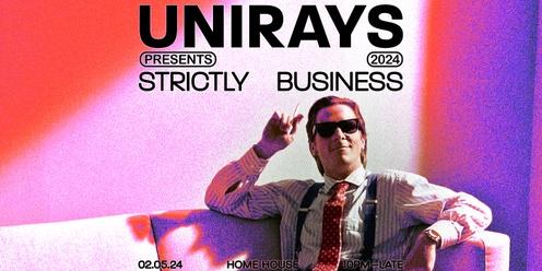 Unirays Presents ▬  Strictly Business 