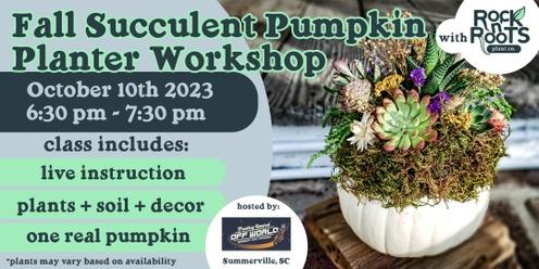 Fall Succulent Pumpkin Planter Workshop at Frothy Beard Off World (Summerville, SC)