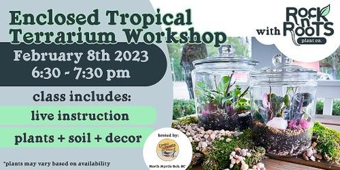 (SOLD OUT) Enclosed Tropical Terrarium Workshop at Crooked Hammock Brewery (North Myrtle Beach, SC)