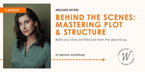Behind The Scenes: Mastering Plot & Structure with Melanie Myers