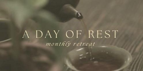 A Day of Rest - Monthly Retreat