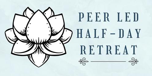 Peer Led Half-Day Retreat (Hybrid)
