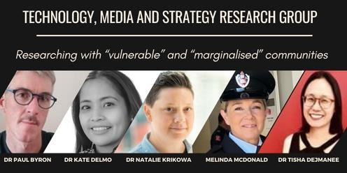 Technology, Media and Strategy Research Group: Researching with “vulnerable” and “marginalised” communities