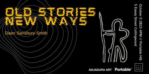 Old Stories, New Ways Exhibition