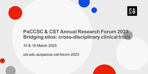 PaCCSC & CST Annual Research Forum 2023 |Bridging Silos: cross-disciplinary clinical trials