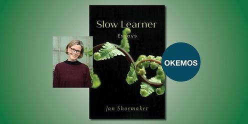 Slow Learner: Essays with Jan Shoemaker