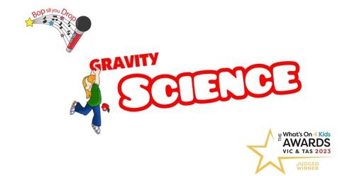 Gravity Science - School Holiday Workshop