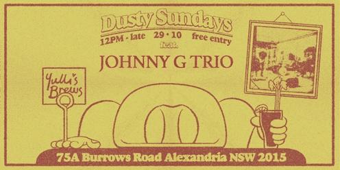 DUSTY SUNDAYS - JOHNNY G TRIO