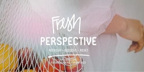 Kaleidoscope Future Leaders' Forum: Fresh Perspective
