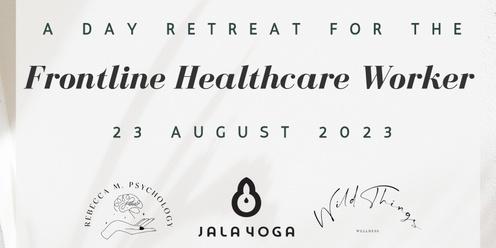 A Day Retreat for the Frontline Healthcare Worker 2.0