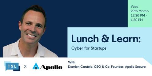 Lunch & Learn: Cyber For Startups