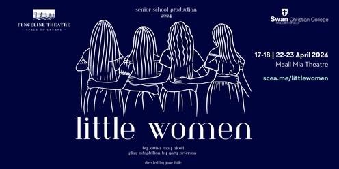 Little Women - Fenceline Theatre presents a Senior School production Directed by Jane Hille