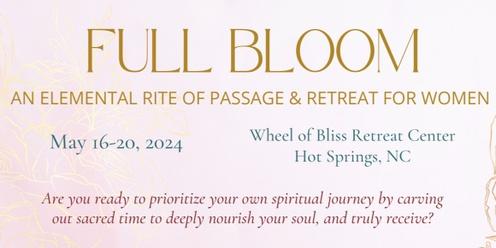 FULL BLOOM: An Elemental Rite of Passage & Retreat For Women