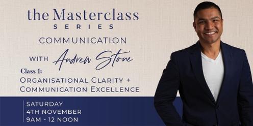 The MASTERCLASS Series // Communication with Andrew Stone - Class 1: Organisational Clarity + Communication Excellence