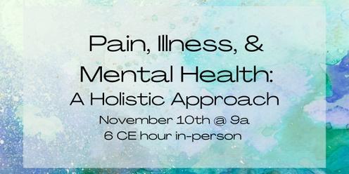 Pain, Illness, and Mental Health: A Holistic Approach