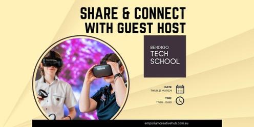 Share & Connect with guest host Bendigo Tech School