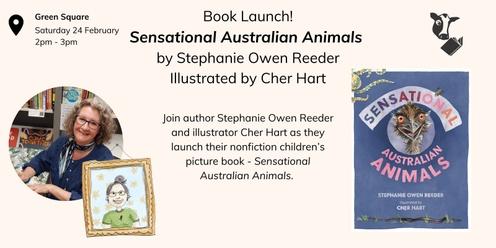 Book Launch - Sensational Australian Animals by Stephanie Owen Reeder and illustrated by Cher Hart