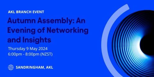 AKL Branch - Autumn Assembly: An Evening of Networking and Insights