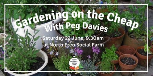 Gardening on the Cheap with Peg Davies