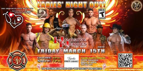 Topeka, KS - Handsome Heroes: The Show Returns! "The Best 18+ Ladies' Night of All Time!"
