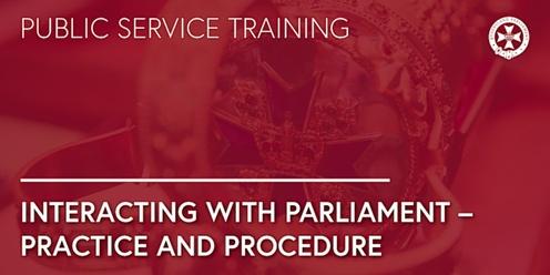 Interacting with Parliament - Practice and Procedure