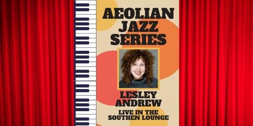 Aeolian Jazz Series - Lesley Andrew (Southen Lounge)