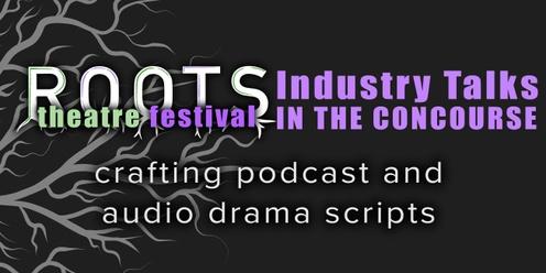ROOTS Workshops | Crafting Podcast and Audio Drama Scripts 
