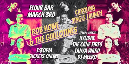 Rob Howe & The Guillotines SINGLE LAUNCH + SPECIAL GUESTS