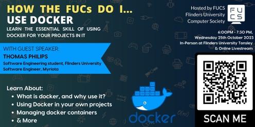 How the FUCs Do I use Docker?
