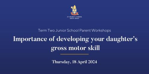 Importance of developing your daughter’s gross motor skill – with Dr Fiona Jones, Senior Occupational Therapist