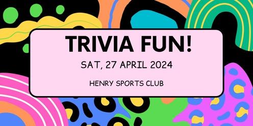 Trivia - Saturday 27 April 2024 (Henry Sport Club)